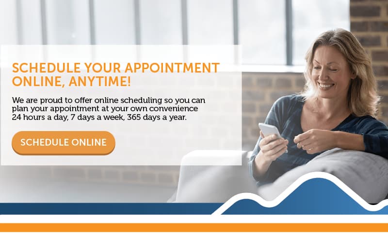 Schedule Your Appointment Online, Anytime!